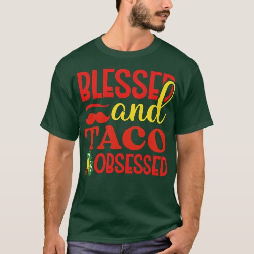 Blessed and Taco Obsessed Funny Taco Lover Cinco D T_Shirt