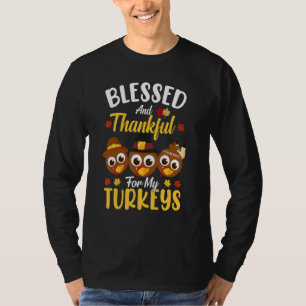 Blessed And Thankful For My Turkeys Thanksgiving 1 T-Shirt