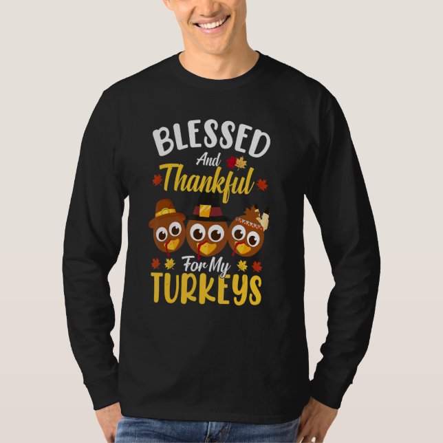 Blessed And Thankful For My Turkeys Thanksgiving 1 T-Shirt (Front)