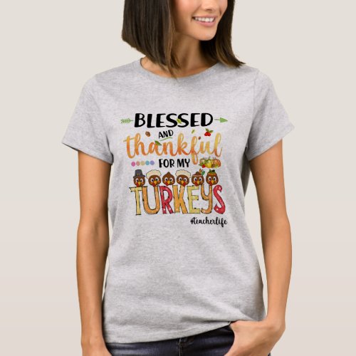 Blessed And Thankful My Turkeys Thanksgiving T_Shirt