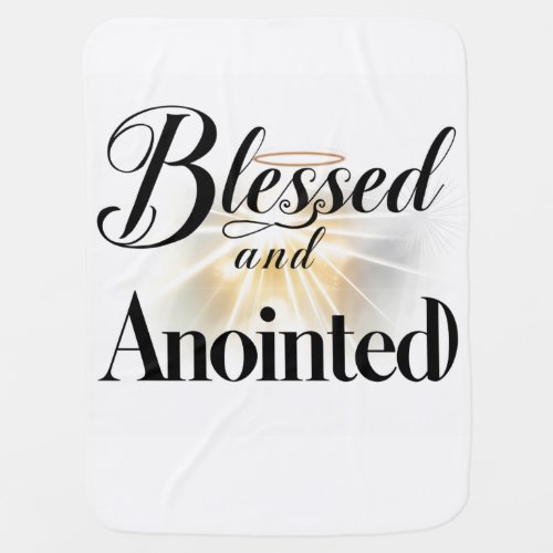 Blessed  Anointed D1 baby Blanket