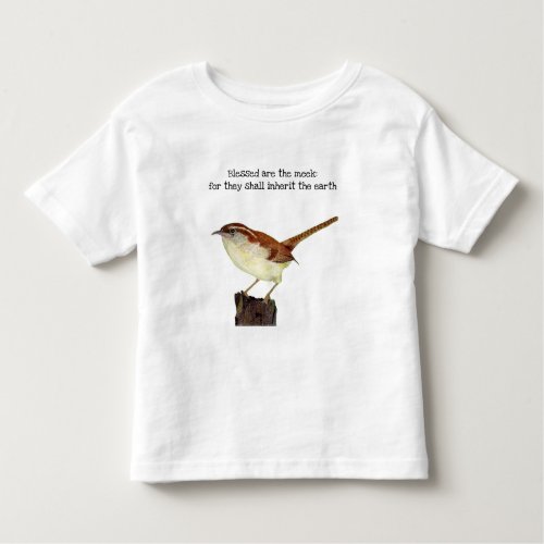 Blessed Are the Meek Wren Toddler T_shirt