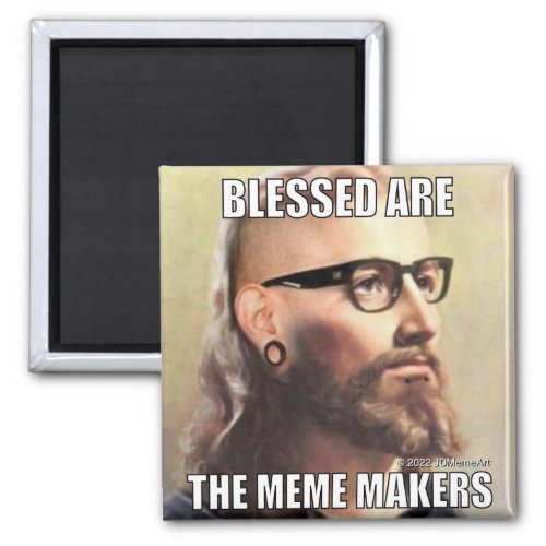 Blessed Are the Meme Makers Magnet 