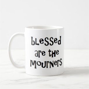 blessed are the mourners coffee mug