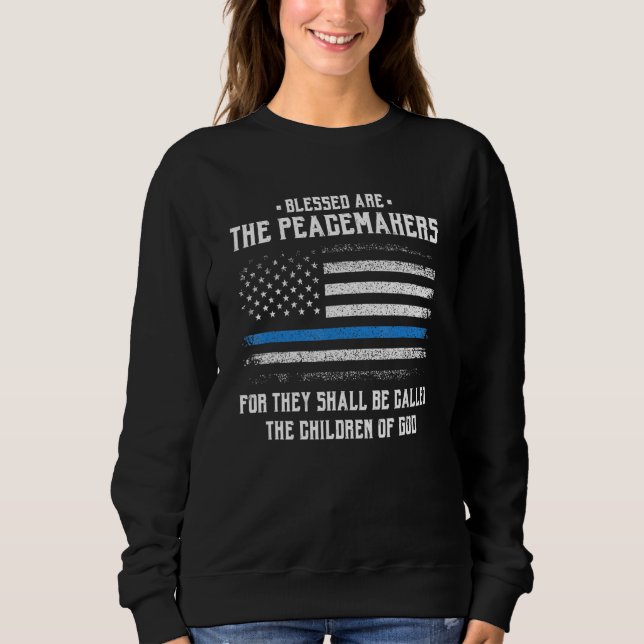 Blessed Are The Peacemakers Blue Line Police Cop Sweatshirt (Front)