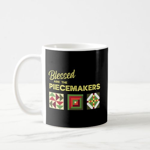 Blessed Are The Piece Makers Quilting Squares Coffee Mug