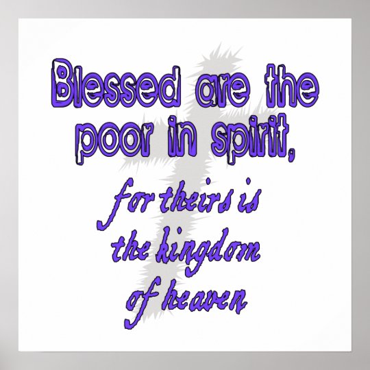 Blessed Are The Poor In Spirit Poster Zazzle Blessed Are The Poor In Spirit Poster Zazzle