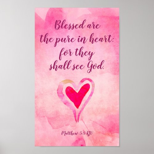 Blessed are the pure in heart _ Matthew 58 Poster