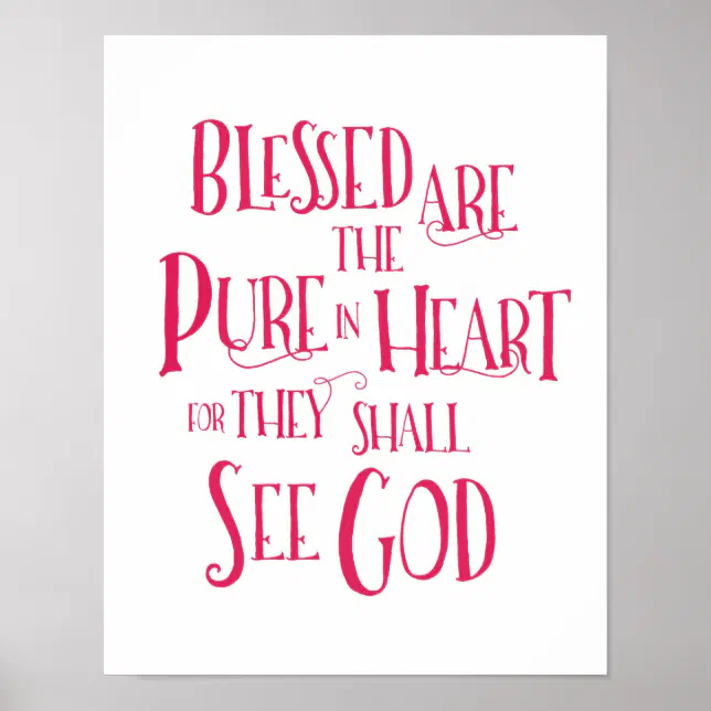 Blessed are the Pure in Heart Poster | Zazzle