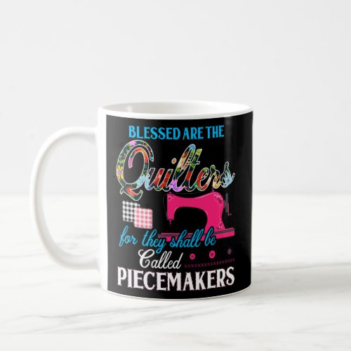Blessed Are The Quilter For They Shall Be Called P Coffee Mug
