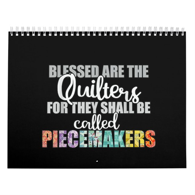 Blessed Are The Quilters For They Shall Piecemaker Calendar (Cover)