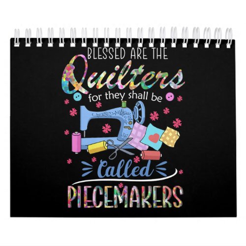 Blessed Are The Quilters For They Shall Piecemaker Calendar