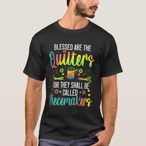 Blessed Are The Quilters Quilting Piece Maker Seam T_Shirt