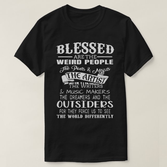 Blessed Are The Weird People The Poets Artist  T-Shirt (Design Front)