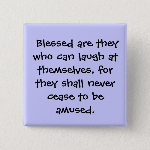 Blessed are they who can laugh at themselves  pinback button
