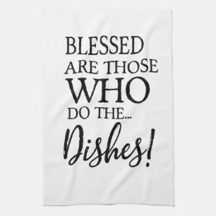 Blessed are those who do the Dishes ⎥ Kitchen Towel
