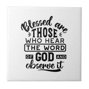 Blessed Are Those Who Hear the Word of God Quotes Ceramic Tile