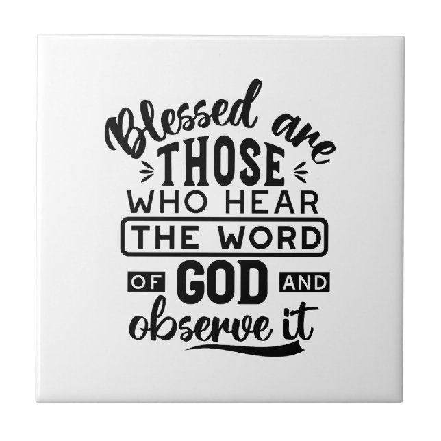 Blessed Are Those Who Hear the Word of God Quotes Ceramic Tile (Front)