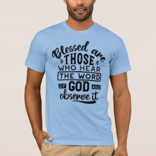 Blessed Are Those Who Hear the Word of God Quotes T-Shirt