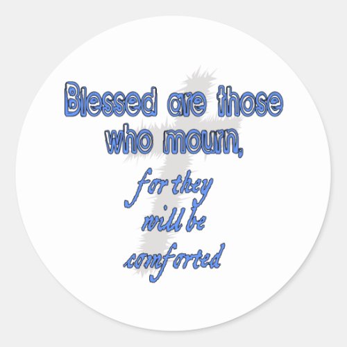 Blessed Are Those Who Mourn Classic Round Sticker
