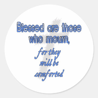 Blessed Are Those Who Mourn Classic Round Sticker