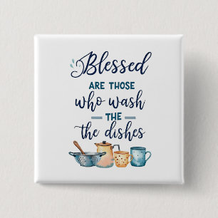 Blessed Are Those Who Wash The Dishes Button