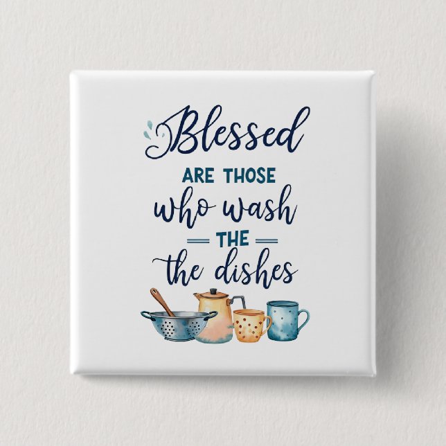 Blessed Are Those Who Wash The Dishes Button (Front)