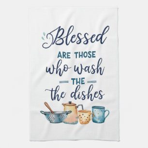 Blessed Are Those Who Wash The Dishes Kitchen Towel