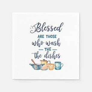 Blessed Are Those Who Wash The Dishes Napkins
