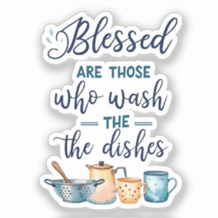 Blessed Are Those Who Wash The Dishes Sticker