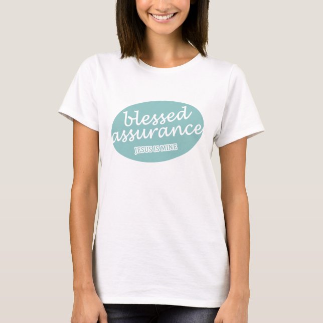 Blessed Assurance Jesus is Mine T-Shirt (Front)