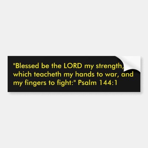 Blessed be the LORD my strength which teacheth Bumper Sticker