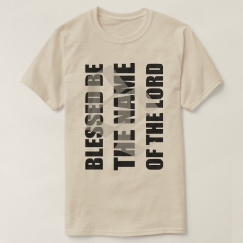 Blessed be the name of the Lord t by enemy extinct T_Shirt