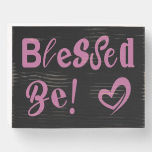 BLESSED BE! WOODEN BOX SIGN