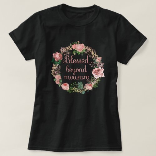 Blessed Beyond MeasureBlush Pink Floral Wreath T_Shirt