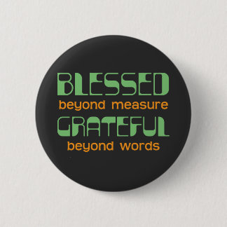 Blessed Beyond Measure, Grateful Beyond Words Button