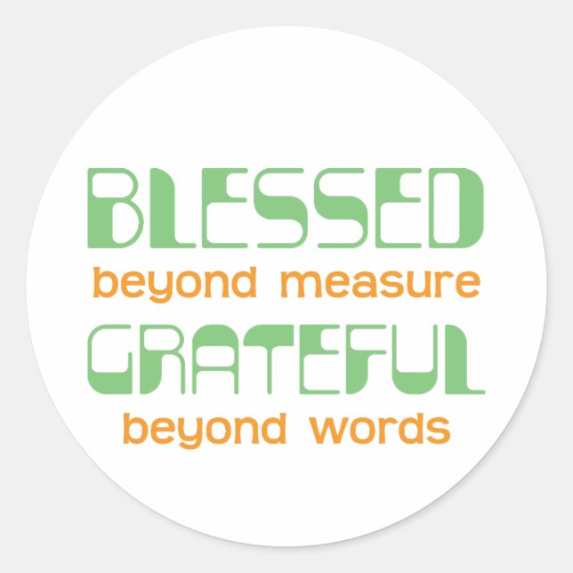 Blessed Beyond Measure, Grateful Beyond Words Classic Round Sticker (Front)