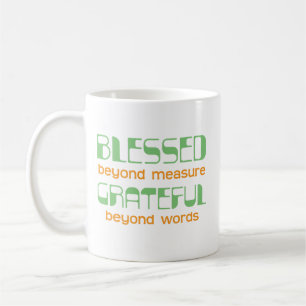 Blessed Beyond Measure, Grateful Beyond Words Coffee Mug