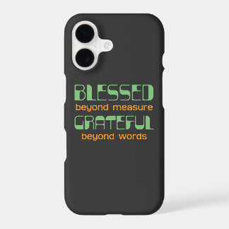 Blessed Beyond Measure, Grateful Beyond Words iPhone 17 Case