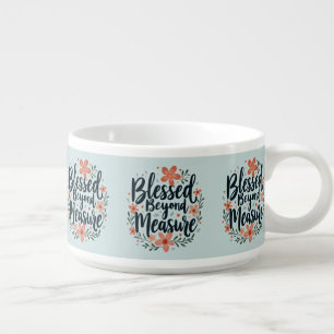 Blessed Beyond Measure Inspirational Floral Art Bowl
