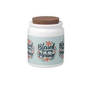 Blessed Beyond Measure Inspirational Floral Art Candy Jar