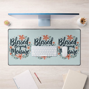 Blessed Beyond Measure Inspirational Floral Art Desk Mat