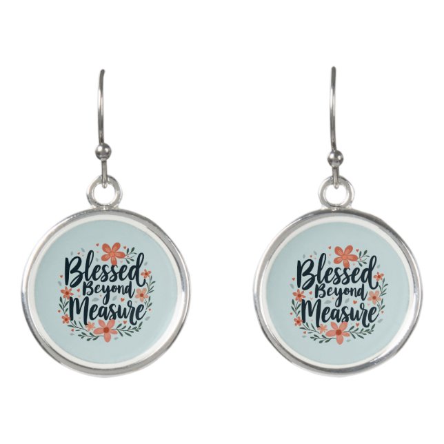 Blessed Beyond Measure Inspirational Floral Art Earrings (Front)
