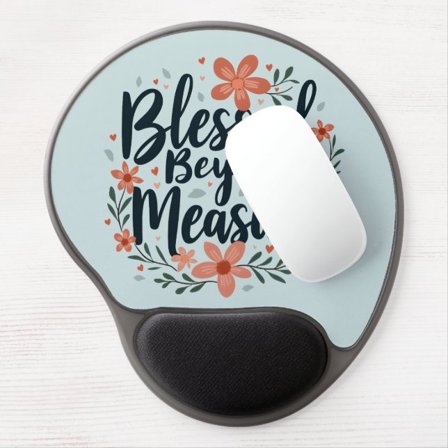 Blessed Beyond Measure Inspirational Floral Art Gel Mouse Pad (Left Side)