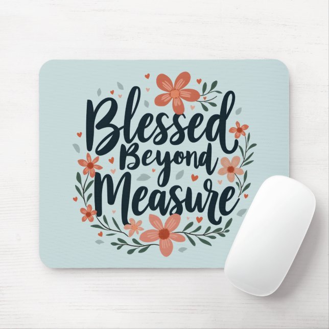 Blessed Beyond Measure Inspirational Floral Art Mouse Pad (With Mouse)
