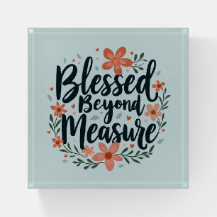 Blessed Beyond Measure Inspirational Floral Art Paperweight