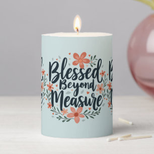 Blessed Beyond Measure Inspirational Floral Art Pillar Candle