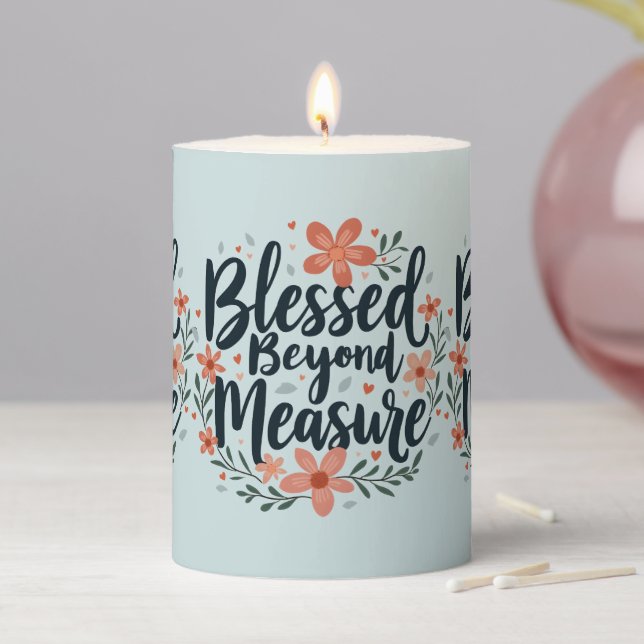Blessed Beyond Measure Inspirational Floral Art Pillar Candle (In Situ)