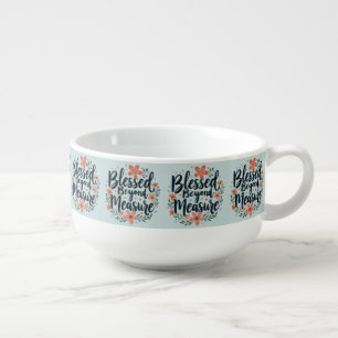 Blessed Beyond Measure Inspirational Floral Art Soup Mug