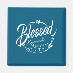 Blessed - Beyond Measure  Magnet